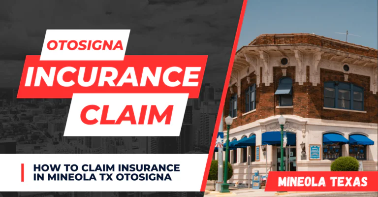 How To Claim Insurance In Mineola TX Otosigna 2023